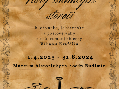 Srdečne Vás pozývame na výstavu Váhy minulých storočí, ktorá sa bude konať od 1.4.2023 do 31.08.2024 v Múzeu historických hodín Budimír.